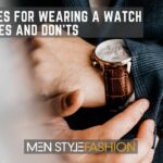 10 Rules for Wearing a Watch – The Does and Don’ts