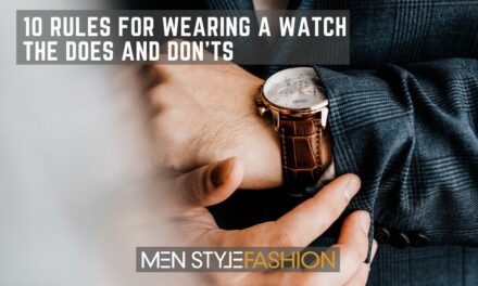 10 Rules for Wearing a Watch – The Does and Don’ts