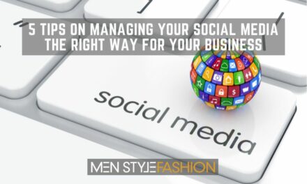 5 Tips on Managing Your Social Media the Right Way for Your Business