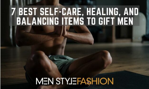 7 Best Self-Care, Healing, and Balancing Items to Gift Men