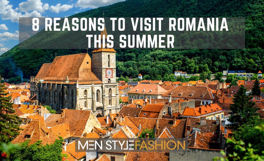 8 Reasons to Visit Romania This Summer