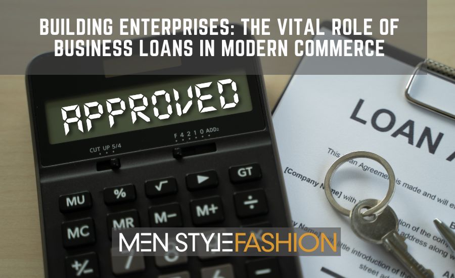 Building Enterprises – The Vital Role of Business Loans in Modern Commerce