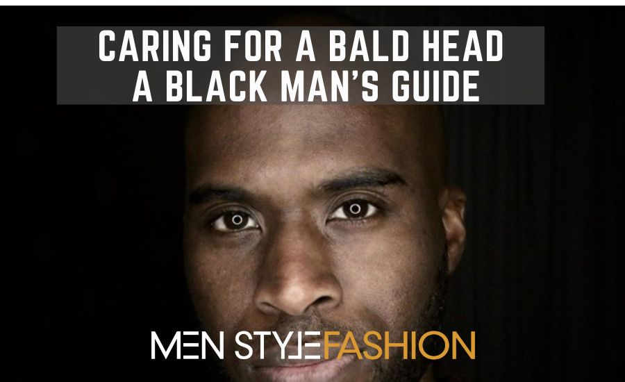 Caring For A Bald Head: A Black Man’s Guide