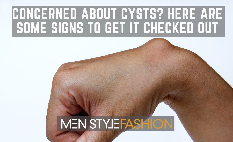 Concerned About Cysts? Here Are Some Signs to Get It Checked Out