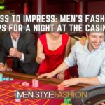 Dress to Impress – Men’s Fashion Tips for a Night at the Casino