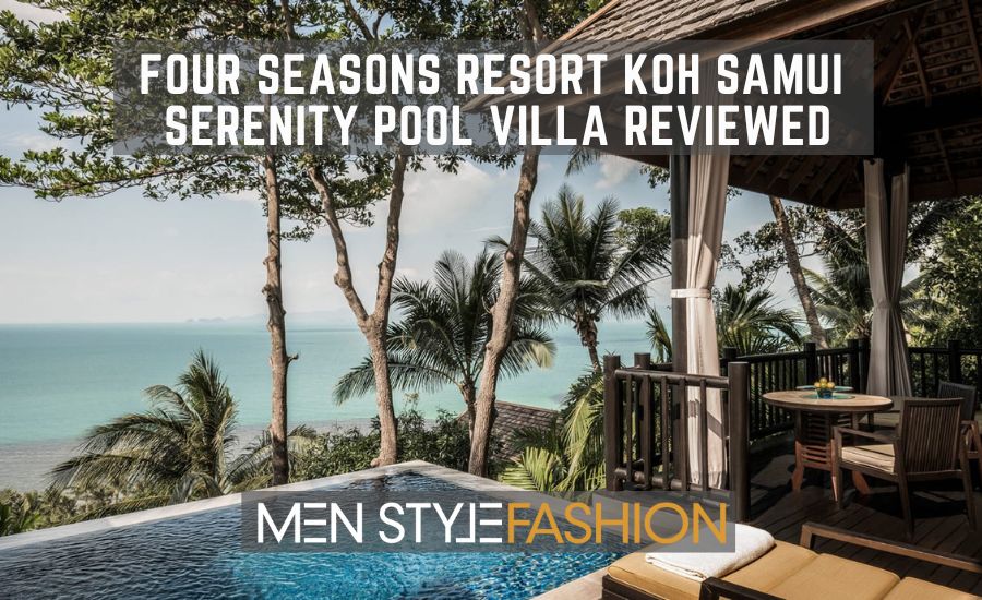 Four Seasons Resort Koh Samui – Serenity Pool Villa Reviewed