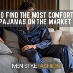 How To Find The Most Comfortable Men’s Pajamas On The Market Today