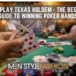 How to Play Texas Holdem – The Beginner’s Guide to Winning Poker Hands