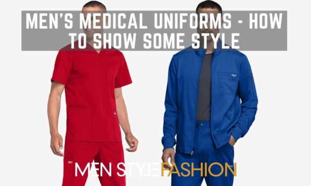 Men’s Medical Uniforms – How To Show Some Style