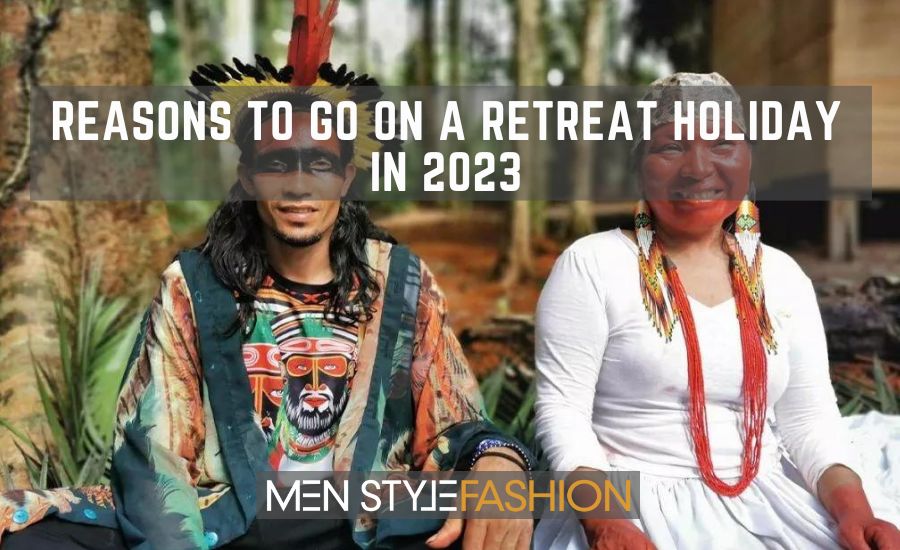Reasons To Go On A Retreat Holiday In 2023