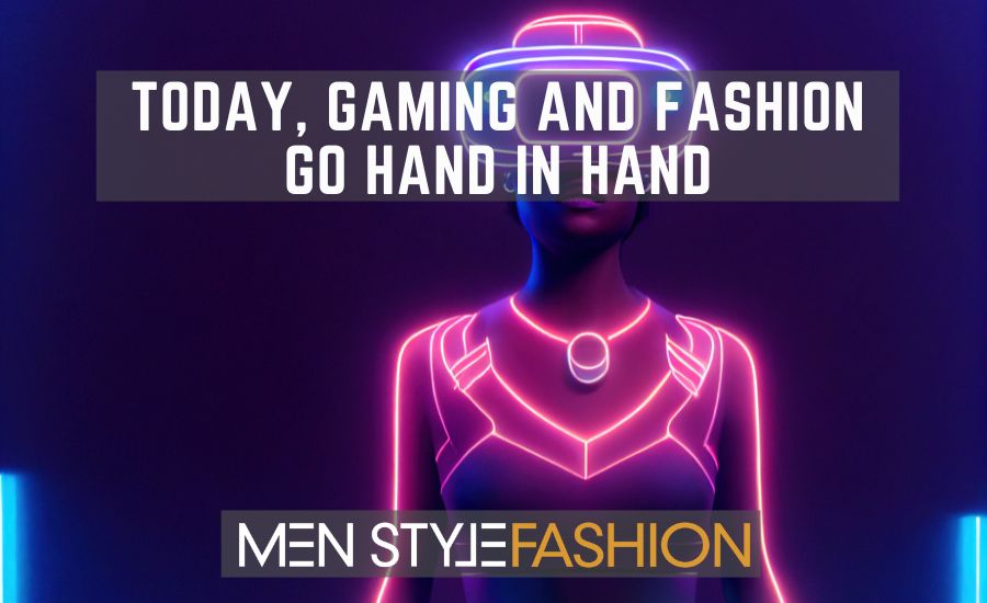 Today, Gaming and Fashion Go Hand in Hand