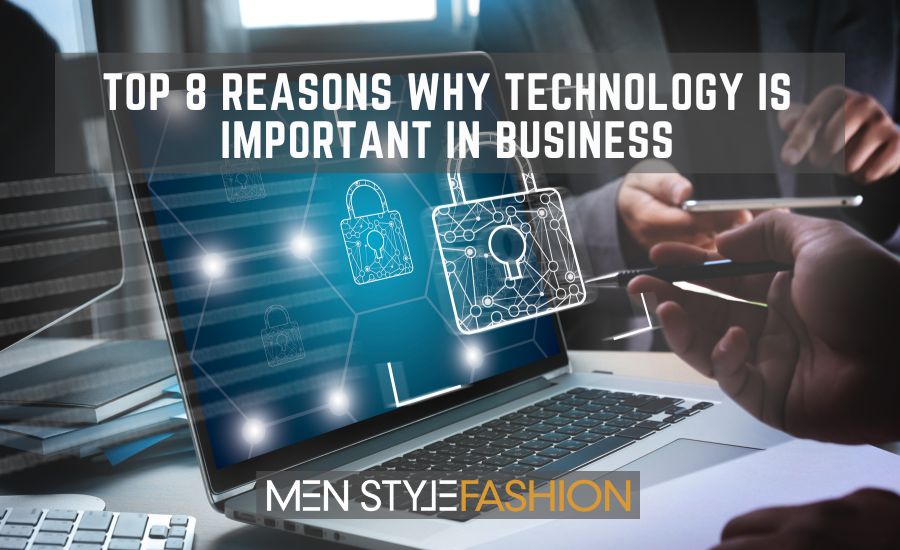 Top 8 Reasons Why Technology is Important in Business