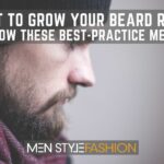 Want to Grow Your Beard Right? Follow These Best-Practice Methods