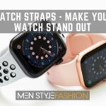Watch Straps – Make Your Watch Stand Out