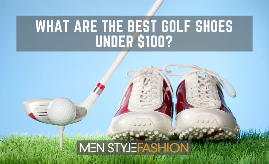 What Are the Best Golf Shoes Under $100?