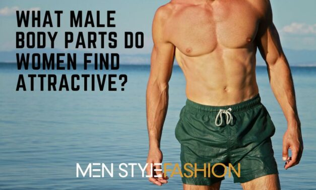 What Male Body Parts Do Women Find Attractive?