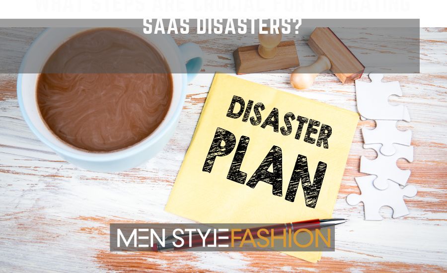 What Steps Are Crucial for Mitigating SaaS Disasters?